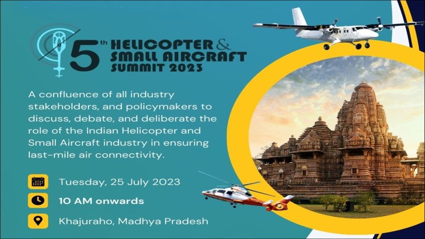 5th Helicopter & Small Aircraft Summit to be organised on 25th July at Khajuraho, MP