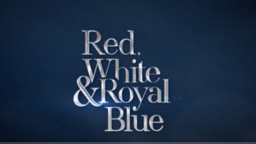 ‘Red, White &amp; Royal Blue’ LGBTQ+ romcom releases today on Amazon Prime Video