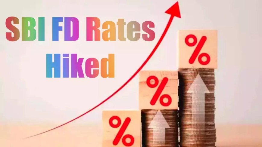 SBI hikes FD rates! Check its latest fixed deposit rates