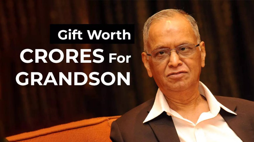 Narayana Murthy gifts Infy shares worth over Rs 240cr to grandson