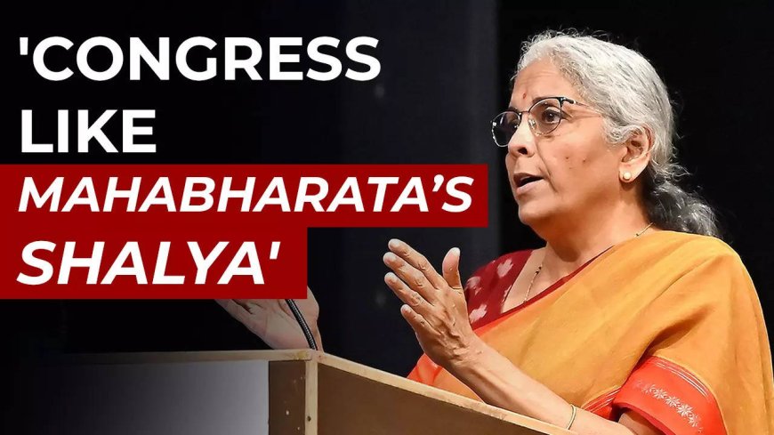 Congress like 'Mahabharata’s Shalyya': FM Nirmala