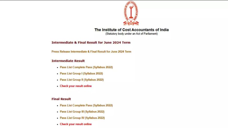 ICMAI CMA June 2024 Results: 16.55% Pass in Intermediate, 11.22% in Final; Check Direct Links Here